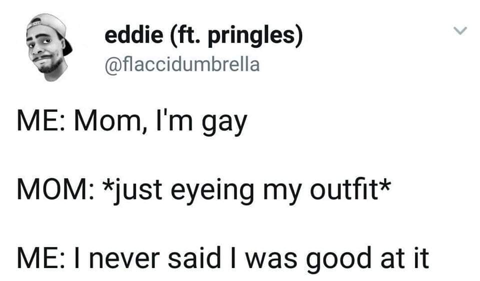 This meme is a humorous exchange between a parent and child. The child says "I'm gay" in response to their parent's question about their identity, and the parent's response is a sarcastic and ironic "I'm gay too" which is actually a reference to a popular song by Lady Gaga. The child then responds with "Dad, gay?" which is a playful way of saying "I'm not gay, I'm straight" in a joking way.